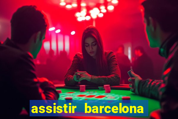 assistir barcelona x granada em hd